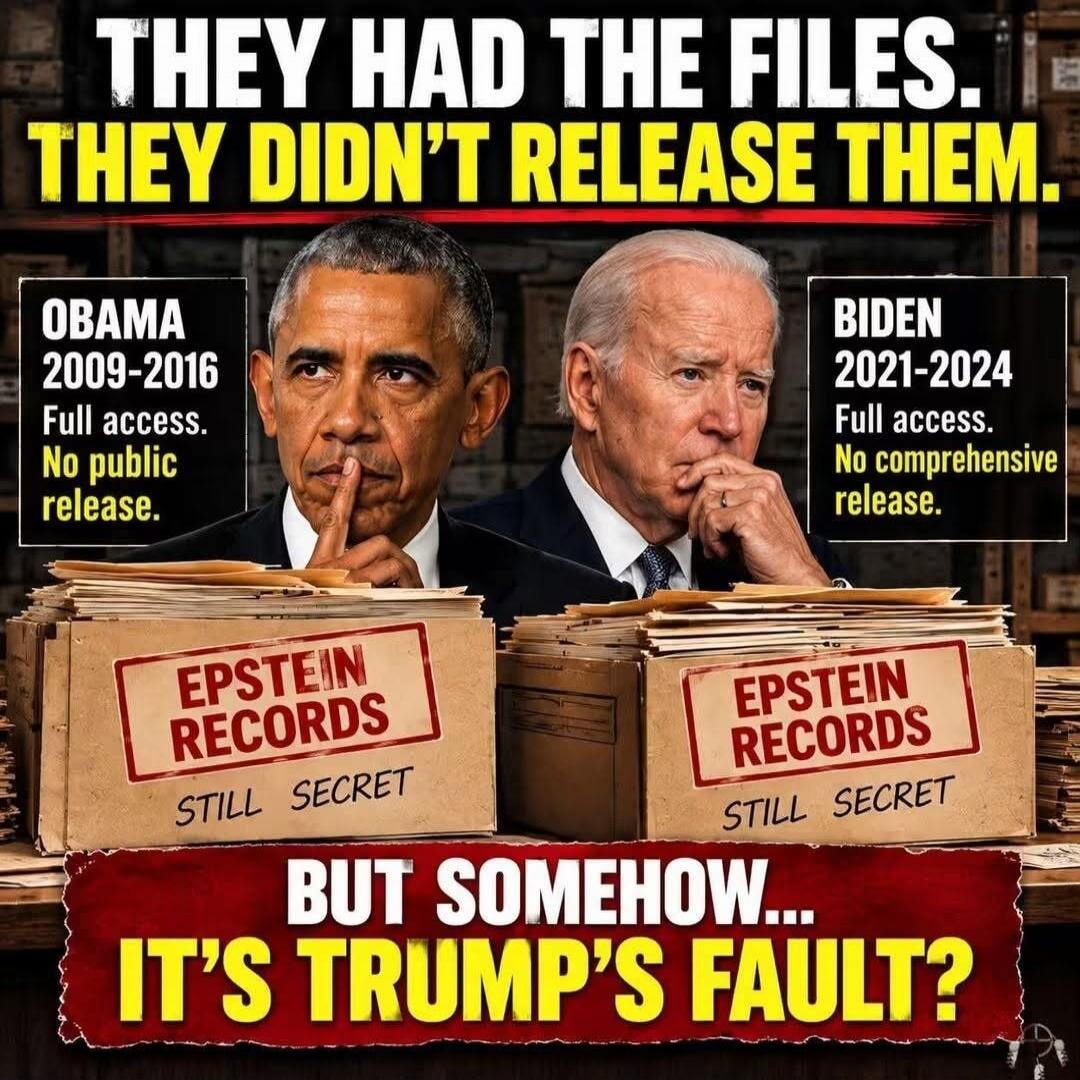 THEY HAD THE FILES. THEY DIDN'T RELEASE THEM. OBAMA 2009-2016 Full access. No public release. BIDEN 2021-2024 Full access. No comprehensive release. EPSTEIN RECORDS STILL SECRET BUT SOMEHOW... IT'S TRUMP'S FAULT?