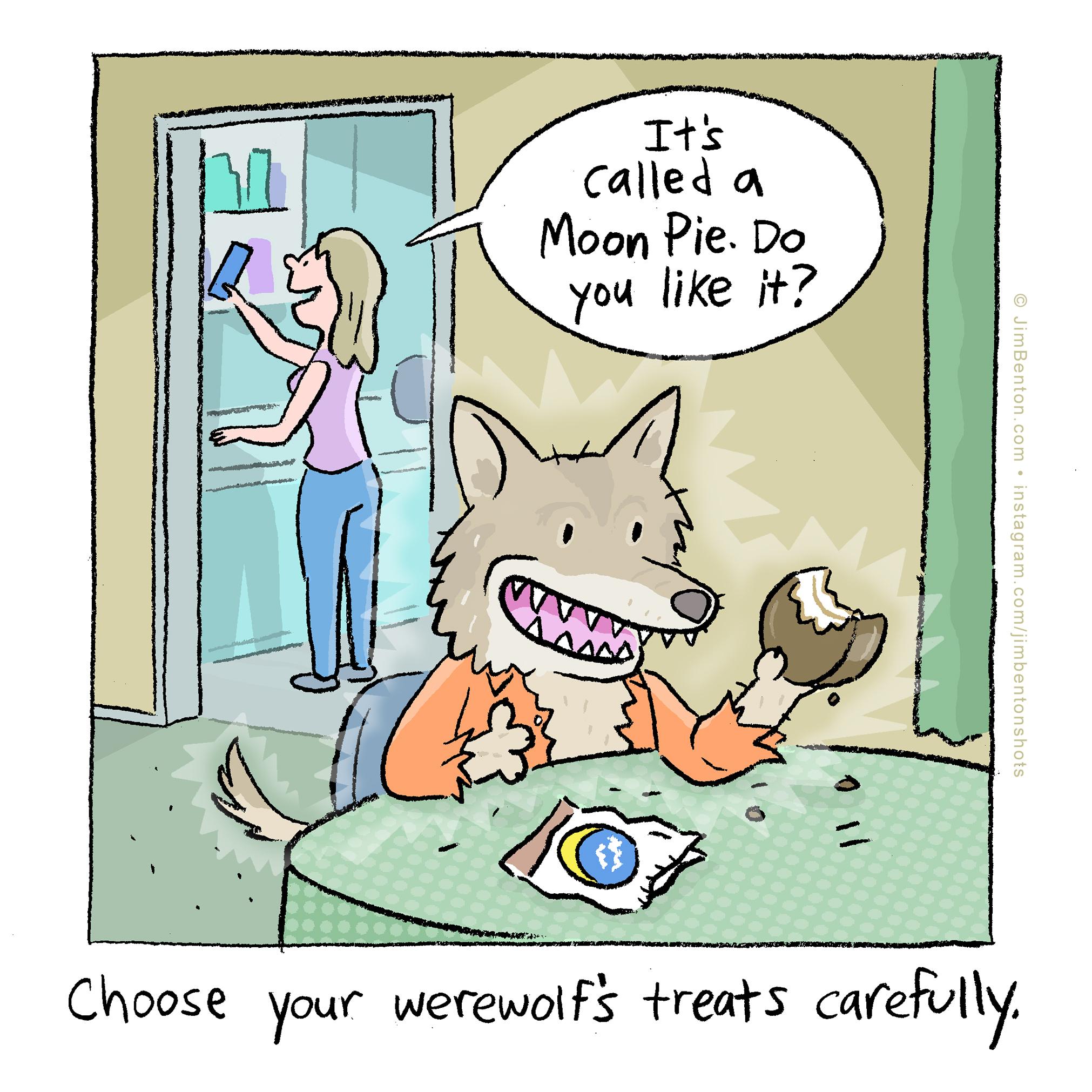 15 called Moon Pie Do _you like 7 Choose your werewolf5 treats carel