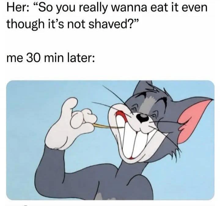 Her: “So you really wanna eat it even though it’s not shaved?” me 30 min later: