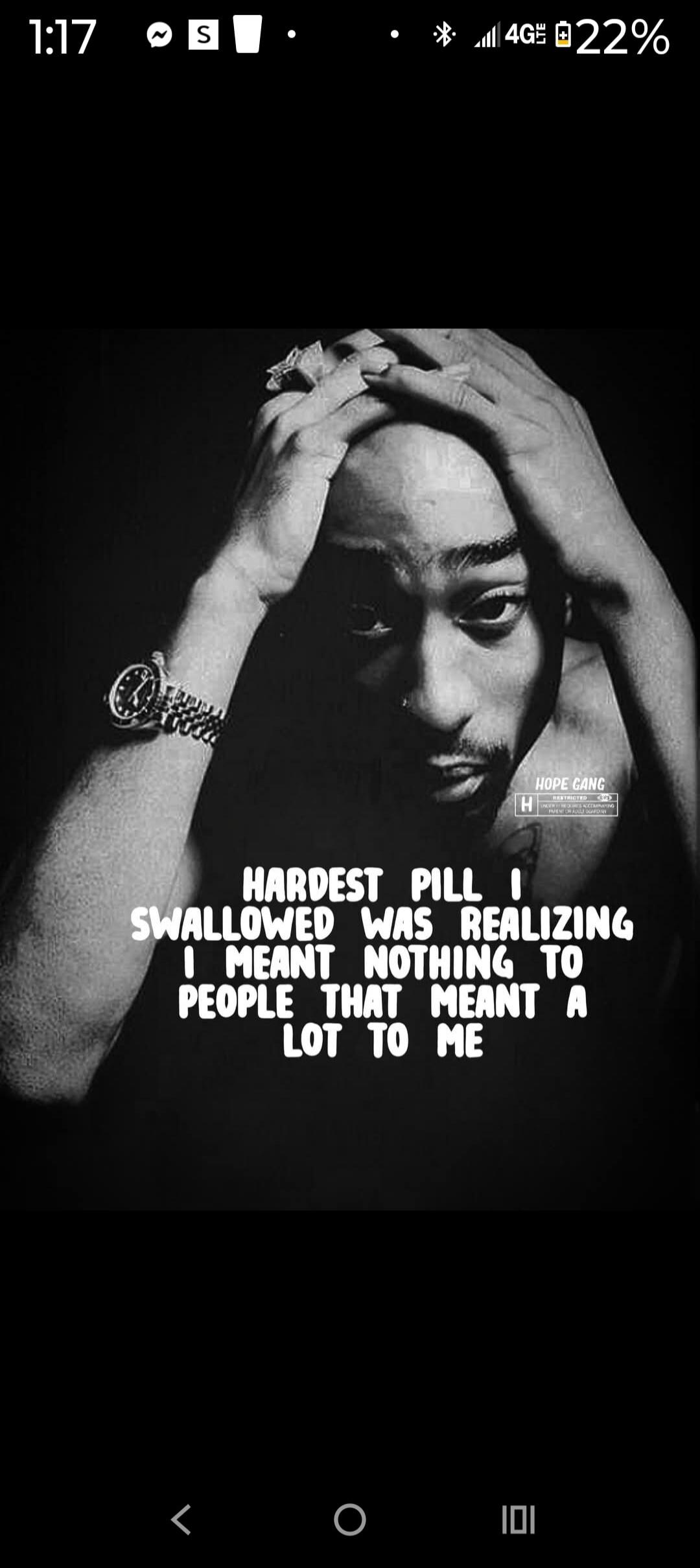 HARDEST PILL I SWALLOWED WAS REALIZING I MEANT NOTHING TO PEOPLE THAT MEANT A LOT TO ME