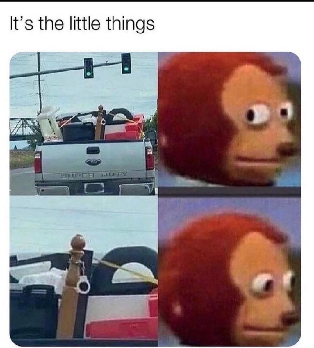 It's the little things. A meme showing a pickup truck loaded with various household items, including a wooden bedpost with a small handcuff attached. The right side features the 'Monkey Puppet' meme looking away awkwardly, reacting to the unexpected detail.