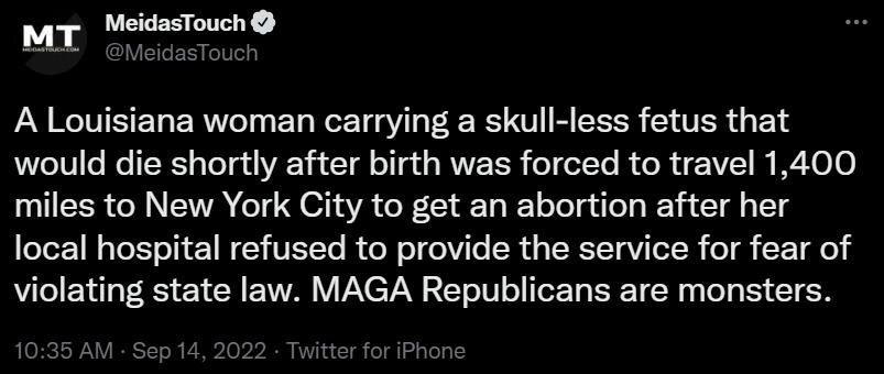 MT MeidasTouch A Louisiana woman carrying a skull less fetus that would die shortly after birth was forced to travel 1400 miles to New York City to get an abortion after her local hospital refused to provide the service for fear of violating state law MAGA Republicans are monsters