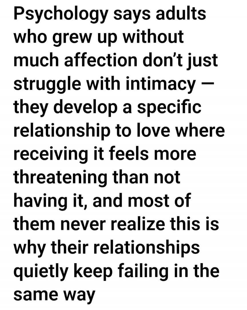 Psychology says adults who grew up without much affection don't just struggle with intimacy – they develop a specific relationship to love where receiving it feels more threatening than not having it, and most of them never realize this is why their relationships quietly keep failing in the same way