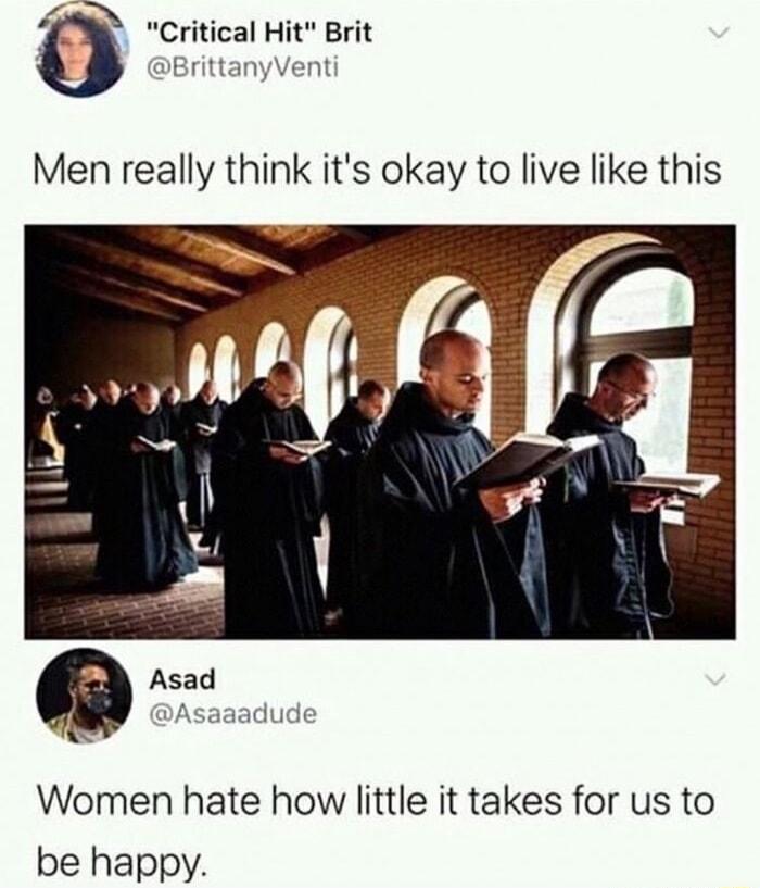 Women hate how little it takes for us to be happy