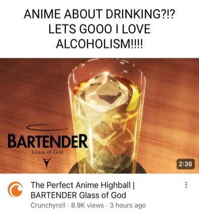 ANIME ABOUT DRINKING LETS GOOO LOVE ALCOHOLISM The Perfect Anime Highball BARTENDER Glass of God Crunchyroll 89K views 3 hours ago