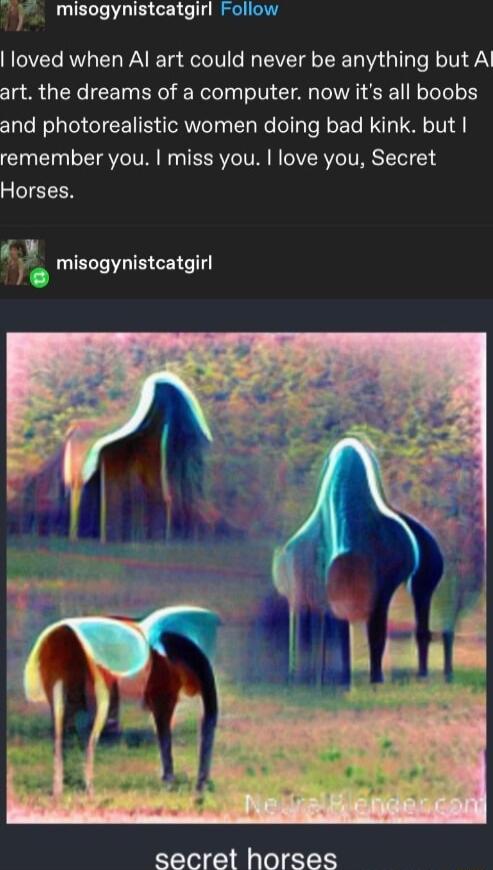 misogynistcatgirl loved when Al art could never be anything but Al T o s N LT ER el e elely g1V CLAN VAT SR oTeTelo 1 and photorealistic women doing bad kink but remember you miss you love you Secret Horses K_ misogynistcatgirl secret horses