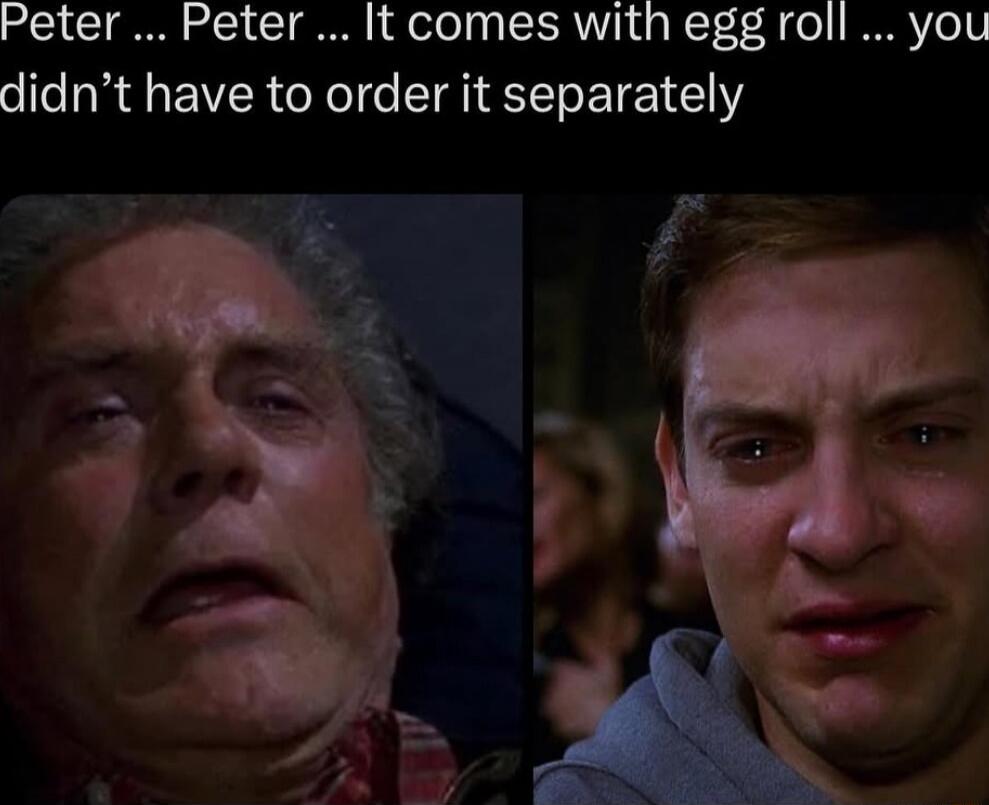 Peter ... Peter ... It comes with egg roll ... you didn’t have to order it separately