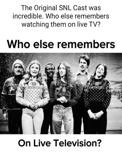 The Original SNL Cast was incredible. Who else remembers watching them on live TV? Who else remembers On Live Television?