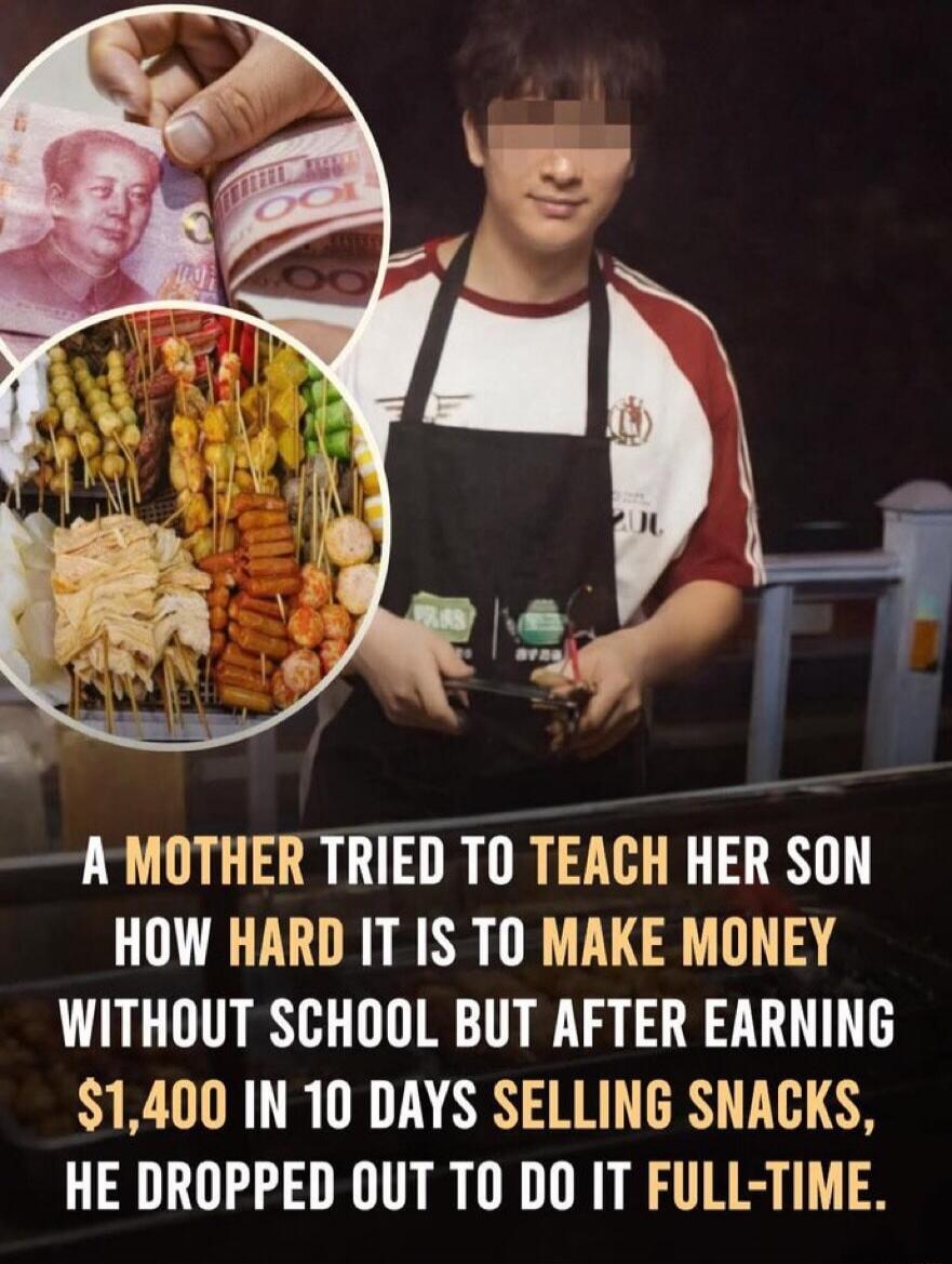 A MOTHER TRIED TO TEACH HER SON HOW HARD IT IS TO MAKE MONEY WITHOUT SCHOOL BUT AFTER EARNING $1,400 IN 10 DAYS SELLING SNACKS, HE DROPPED OUT TO DO IT FULL-TIME.