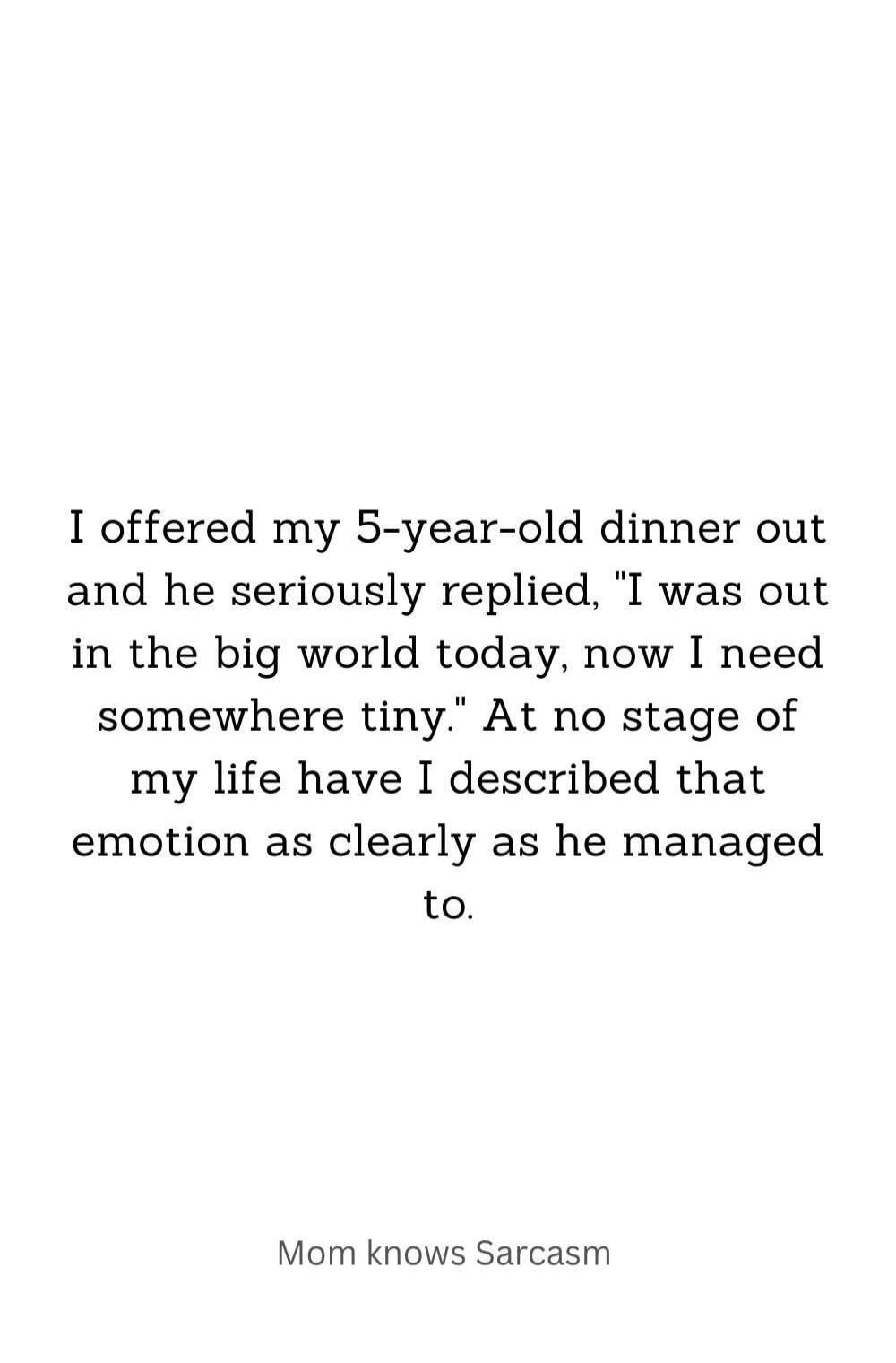 I offered my 5-year-old dinner out and he seriously replied, 