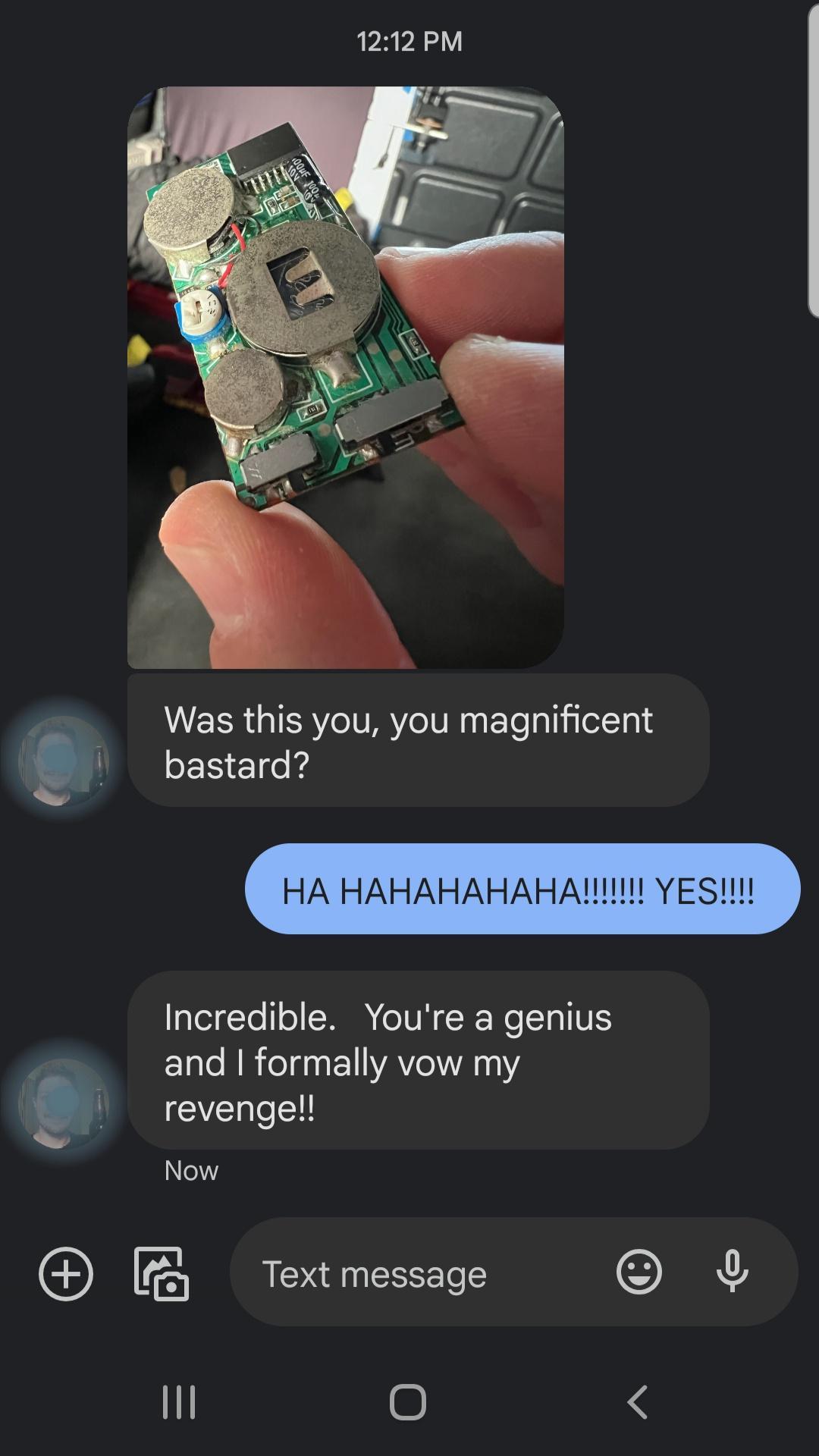 1212PM Was this you you magnificent EREleK HA HAHAI HAI YESII Incredible Youre a genius ELCNR el E VAV revenge Now Textmessage 1l