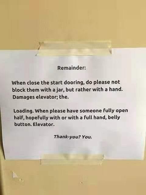 Remainder When close the start dooring do please not block them with a jar but rather with a hand Damages elevator the Loading When please have someone fully open half hopefully with or with a full hand belly button Elevator Thank you You