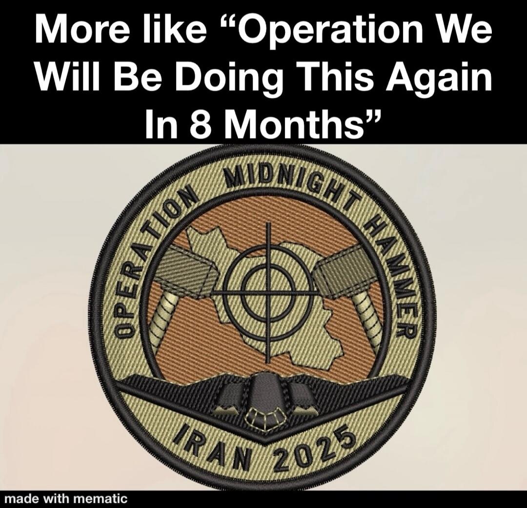 More like “Operation We Will Be Doing This Again In 8 Months”