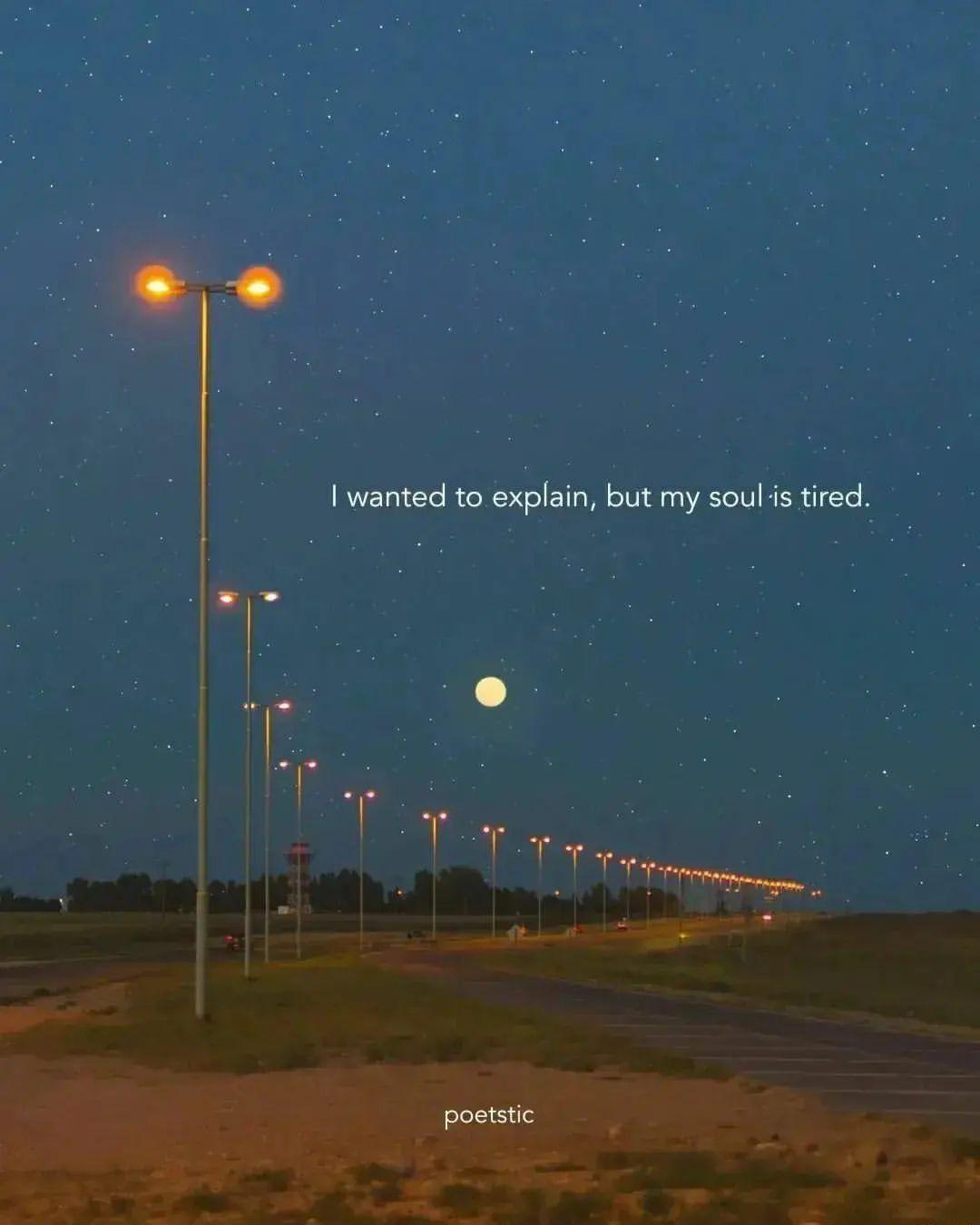 I wanted to explain but my soulis tired