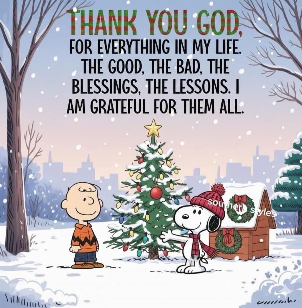 THANK YOU GOD, FOR EVERYTHING IN MY LIFE. THE GOOD, THE BAD, THE BLESSINGS, THE LESSONS. I AM GRATEFUL FOR THEM ALL.