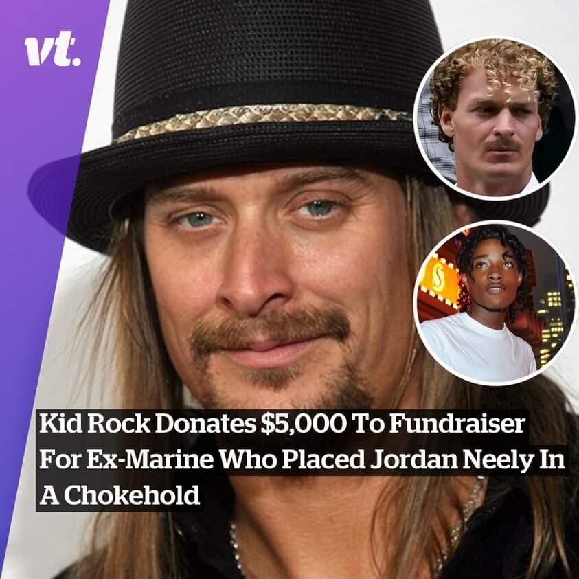 Kid Rock Donates 5000 To Fundraiser For Ex Marine Who Placed Jordan Neely In A Chokehold i