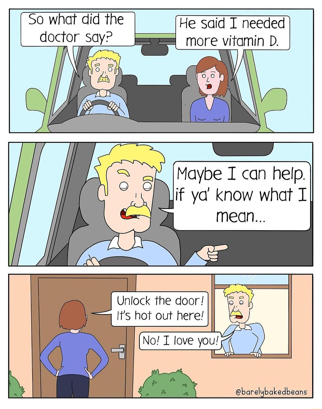 He said T needed more vitamin D W Maybe I can help if ya know what T mean boralybakedbeans