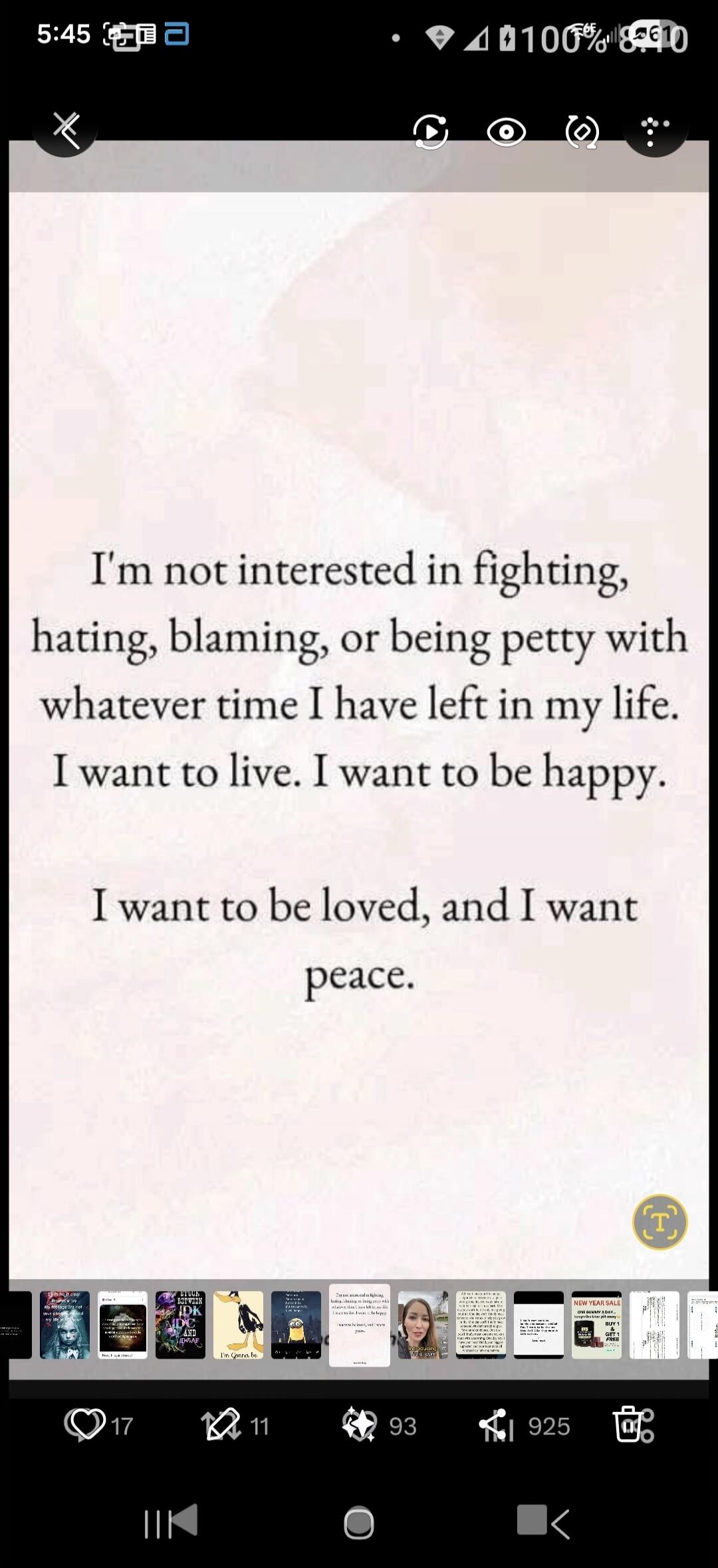 I'm not interested in fighting, hating, blaming, or being petty with whatever time I have left in my life. I want to live. I want to be happy.

I want to be loved, and I want peace.