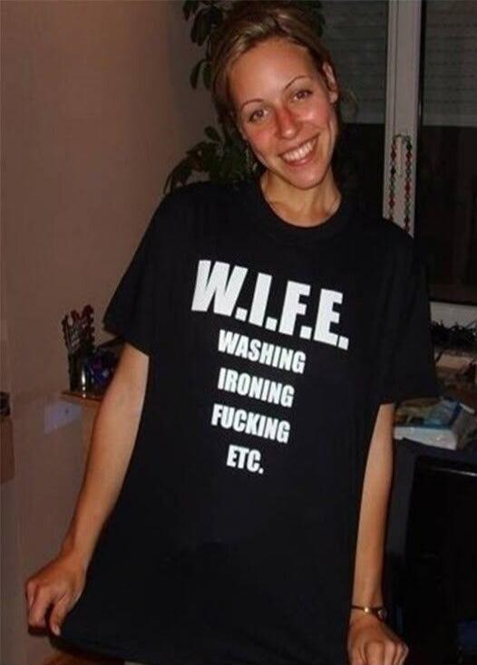 W.I.F.E.\nWASHING\nIRONING\nFUCKING\nETC.