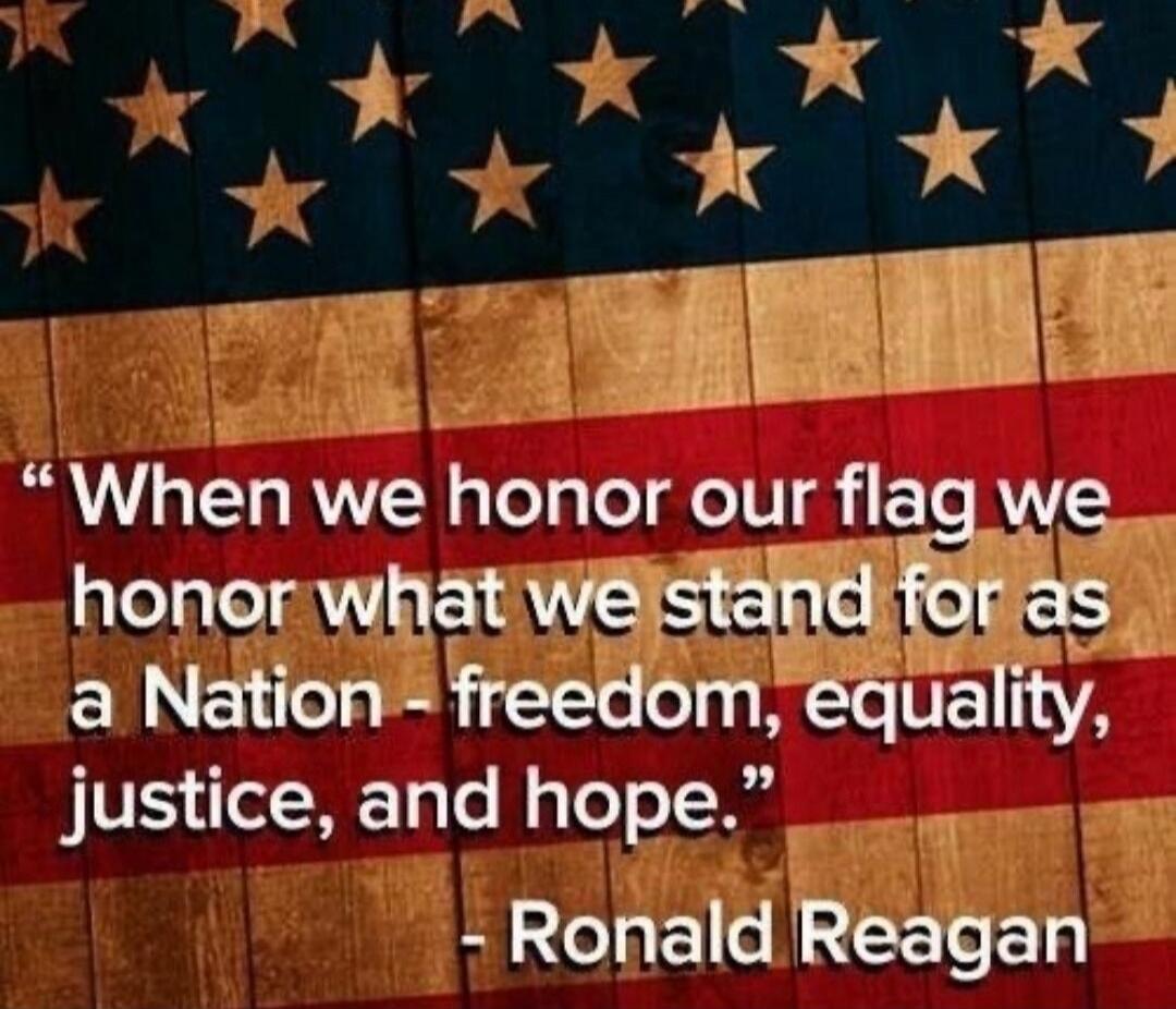When we honor our flag we honor what we stand for as a Nation - freedom, equality, justice, and hope.