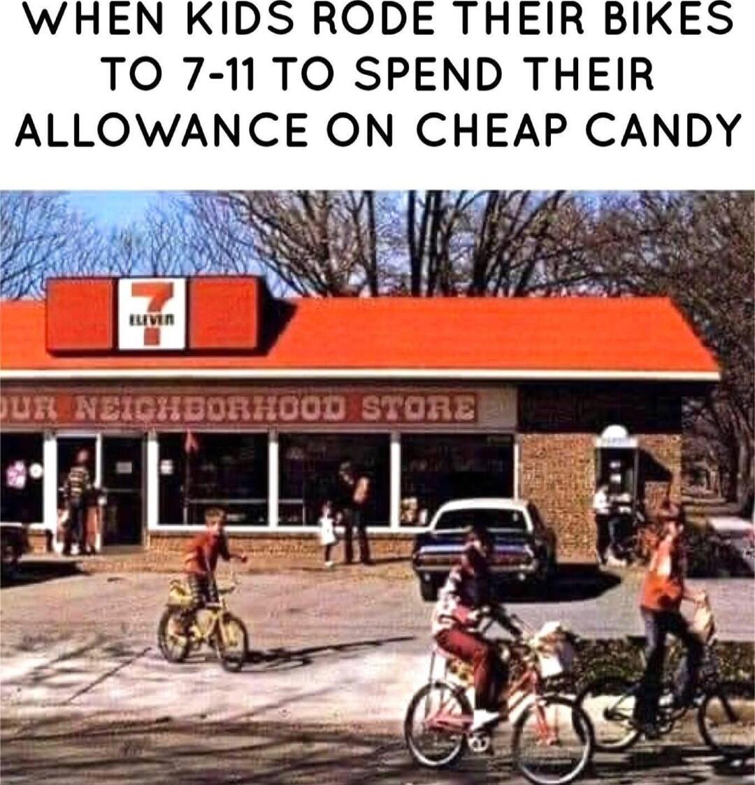 TO 7 11 TO SPEND THEIR ALLOWANCE ON CHEAP CANDY