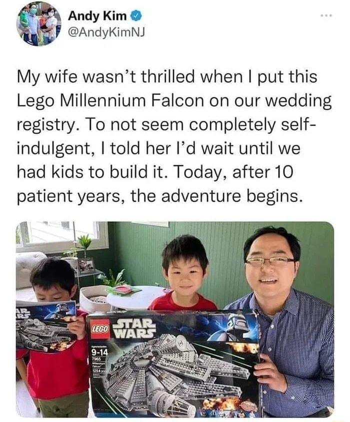 Andy Kim AndyKimNJ My wife wasnt thrilled when put this Lego Millennium Falcon on our wedding registry To not seem completely self indulgent told her Id wait until we had kids to build it Today after 10 patient years the adventure begins