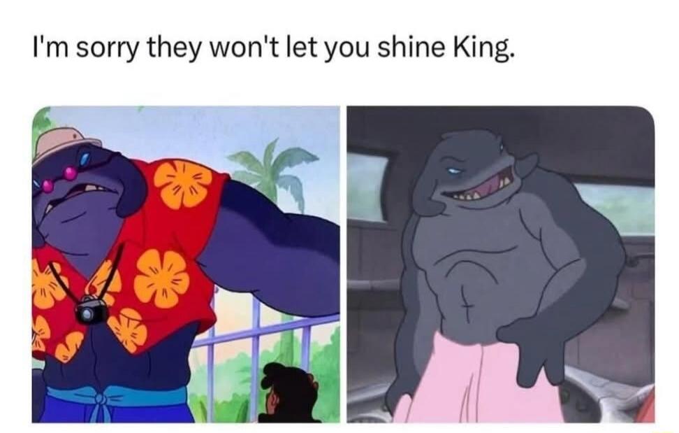 I'm sorry they won't let you shine King.