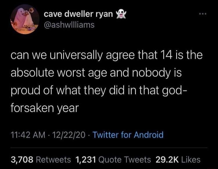 cave dweller ryan Y GERTIIETY can we universally agree that 14 is the I I MR IES leTae Nplelolole VAT elelle NIV EI R iaTVAe le HlaRaF e Tole 3 forsaken year 1142 AM 122220 Twitter for Android iy o1 RREUVET GOl B 3 R TTTGTCR T S I