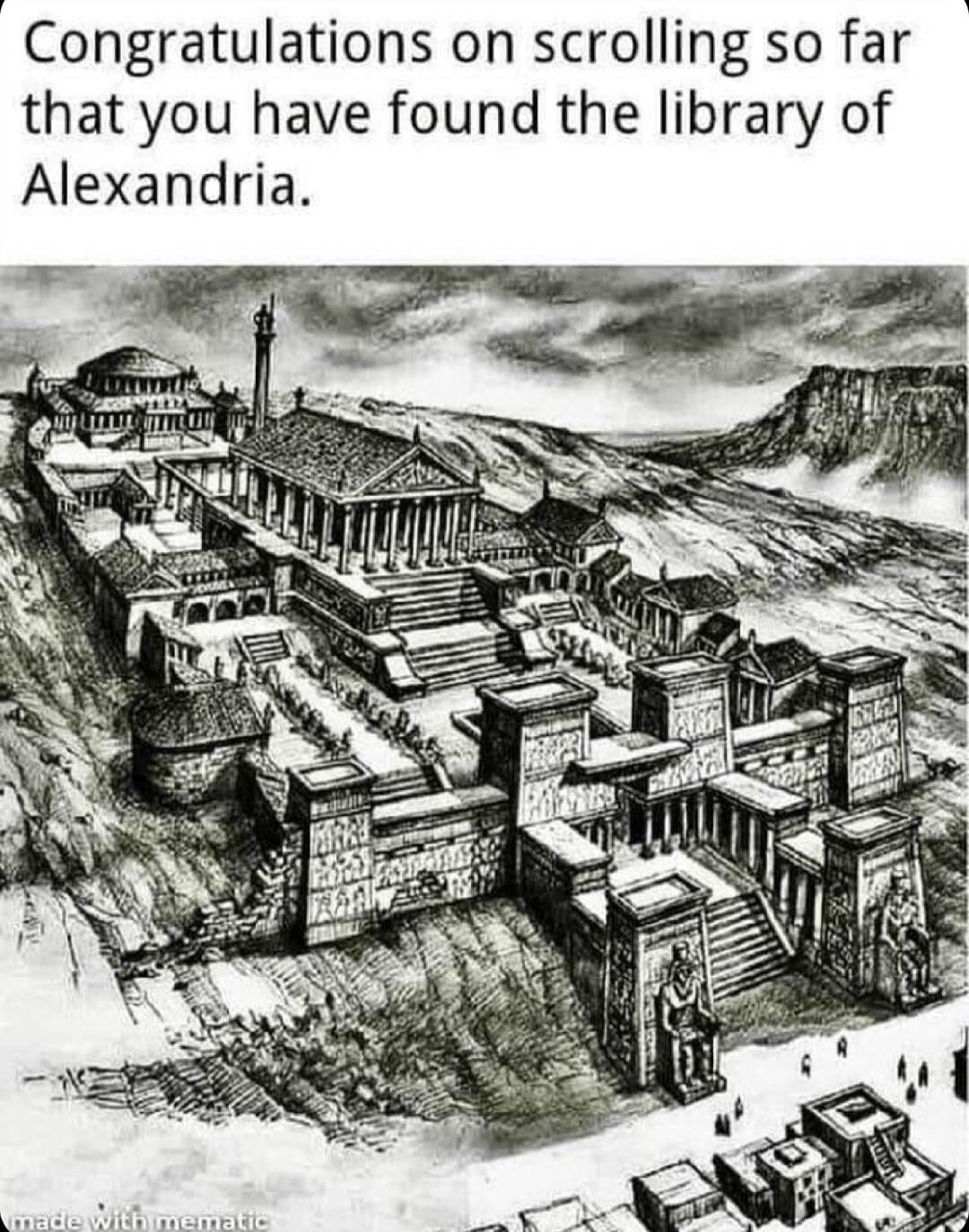 Congratulations on scrolling so far that you have found the library of Alexandria