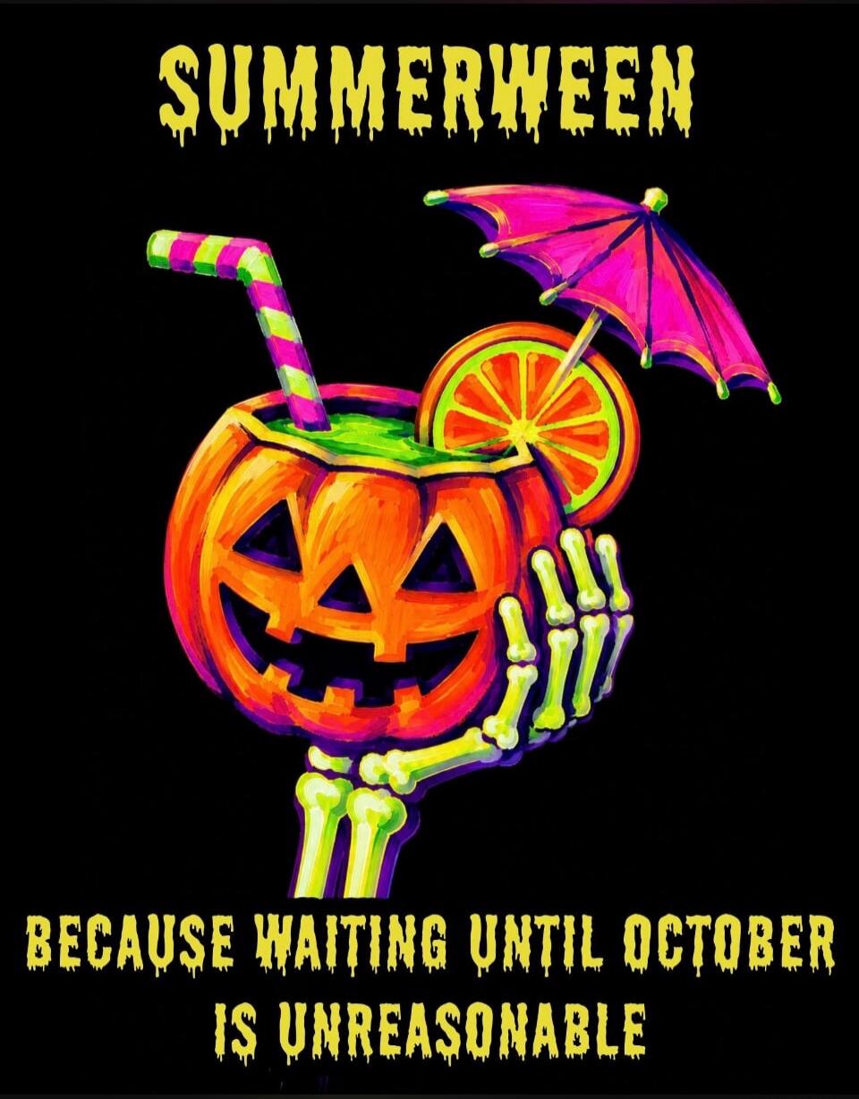 SUMMERWEEN BECAUSE WAITING UNTIL OCTOBER IS UNREASONABLE