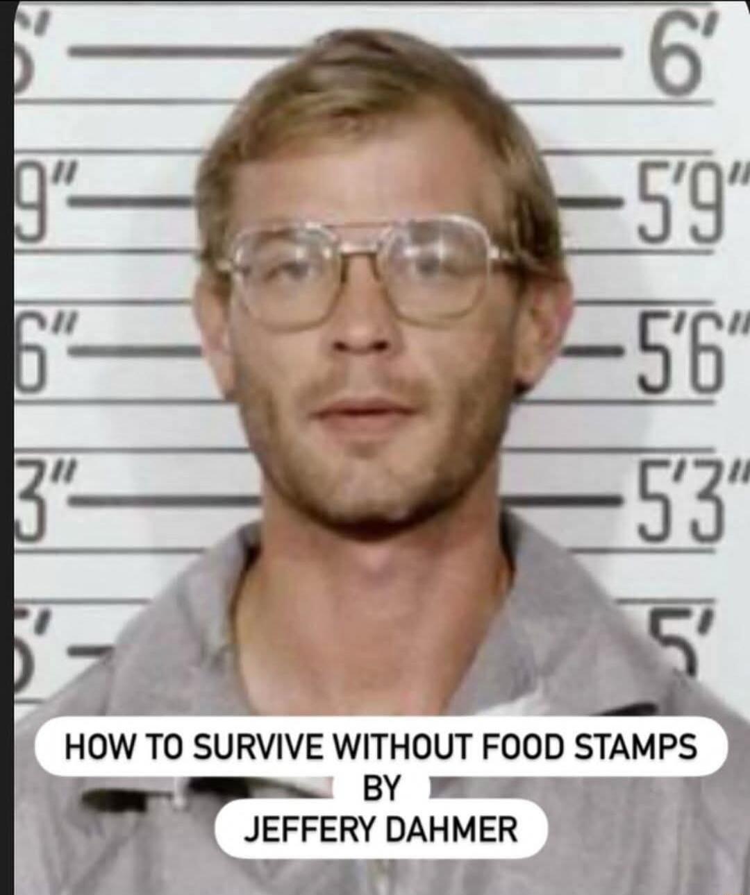 HOW TO SURVIVE WITHOUT FOOD STAMPS BY JEFFERY DAHMER
