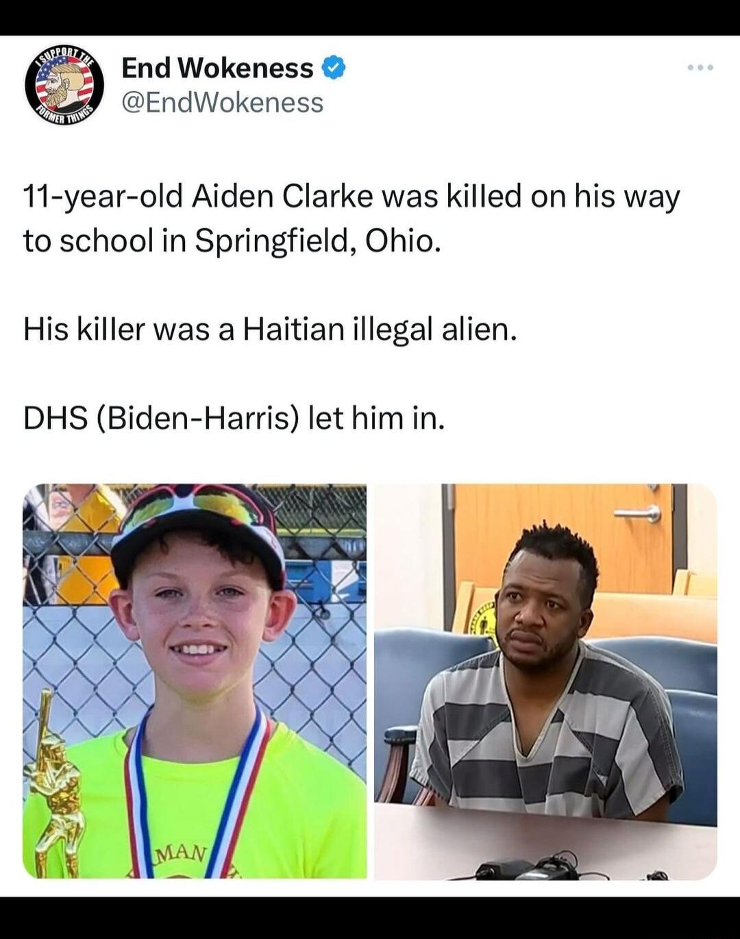 End Wokeness EndWokeness 11 year old Aiden Clarke was killed on his way to school in Springfield Ohio His killer was a Haitian illegal alien DHS Biden Harris let him in