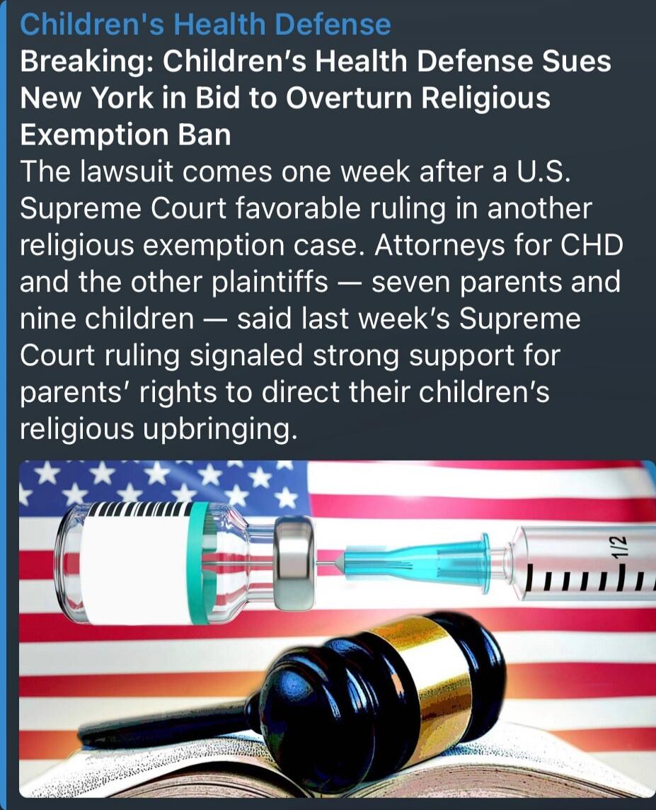 Children's Health Defense Breaking: Children's Health Defense Sues New York in Bid to Overturn Religious Exemption Ban The lawsuit comes one week after a U.S. Supreme Court favorable ruling in another religious exemption case. Attorneys for CHD and the other plaintiffs — seven parents and nine children — said last week's Supreme Court ruling signal