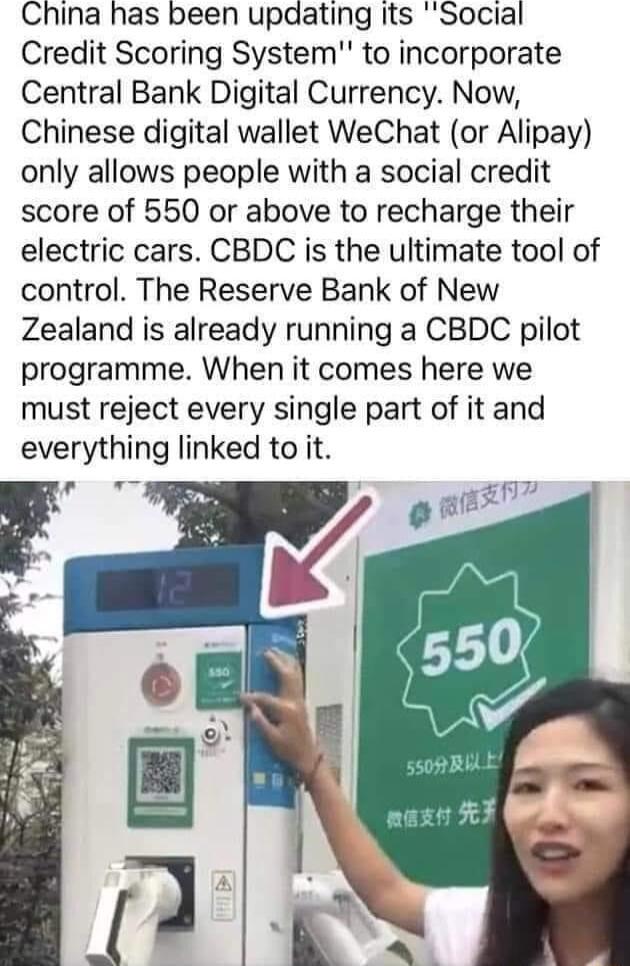 China has been updating Its Social Credit Scoring System to incorporate Central Bank Digital Currency Now Chinese digital wallet WeChat or Alipay only allows people with a social credit score of 550 or above to recharge their electric cars CBDC is the ultimate tool of control The Reserve Bank of New Zealand is already running a CBDC pilot programme When it comes here we must reject every single pa