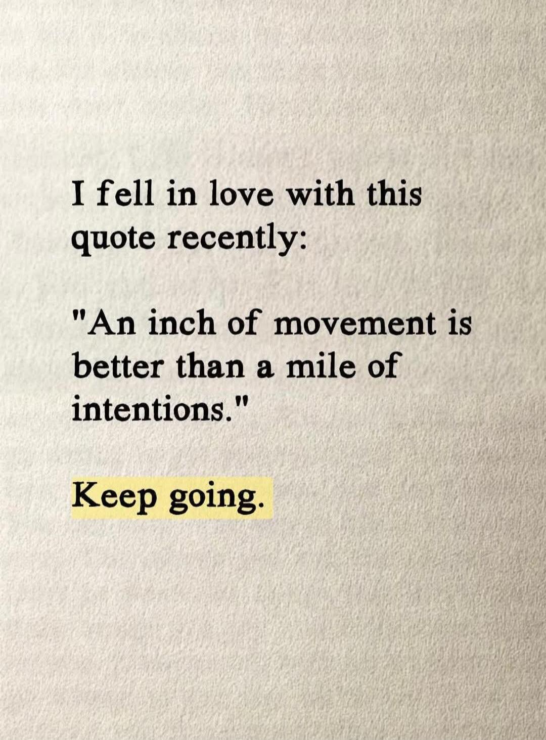 I fell in love with this quote recently: 