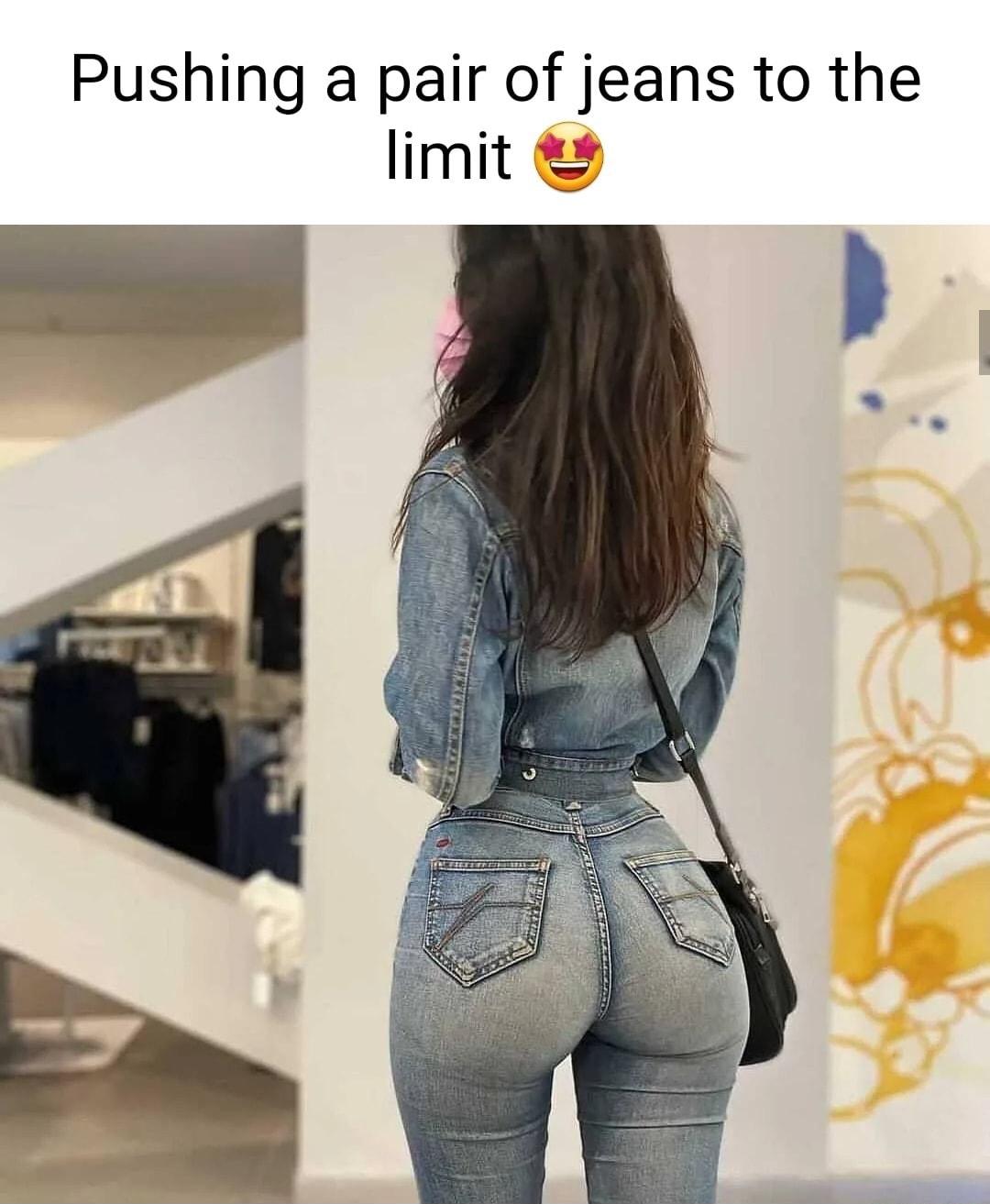 Pushing a pair of jeans to the limit