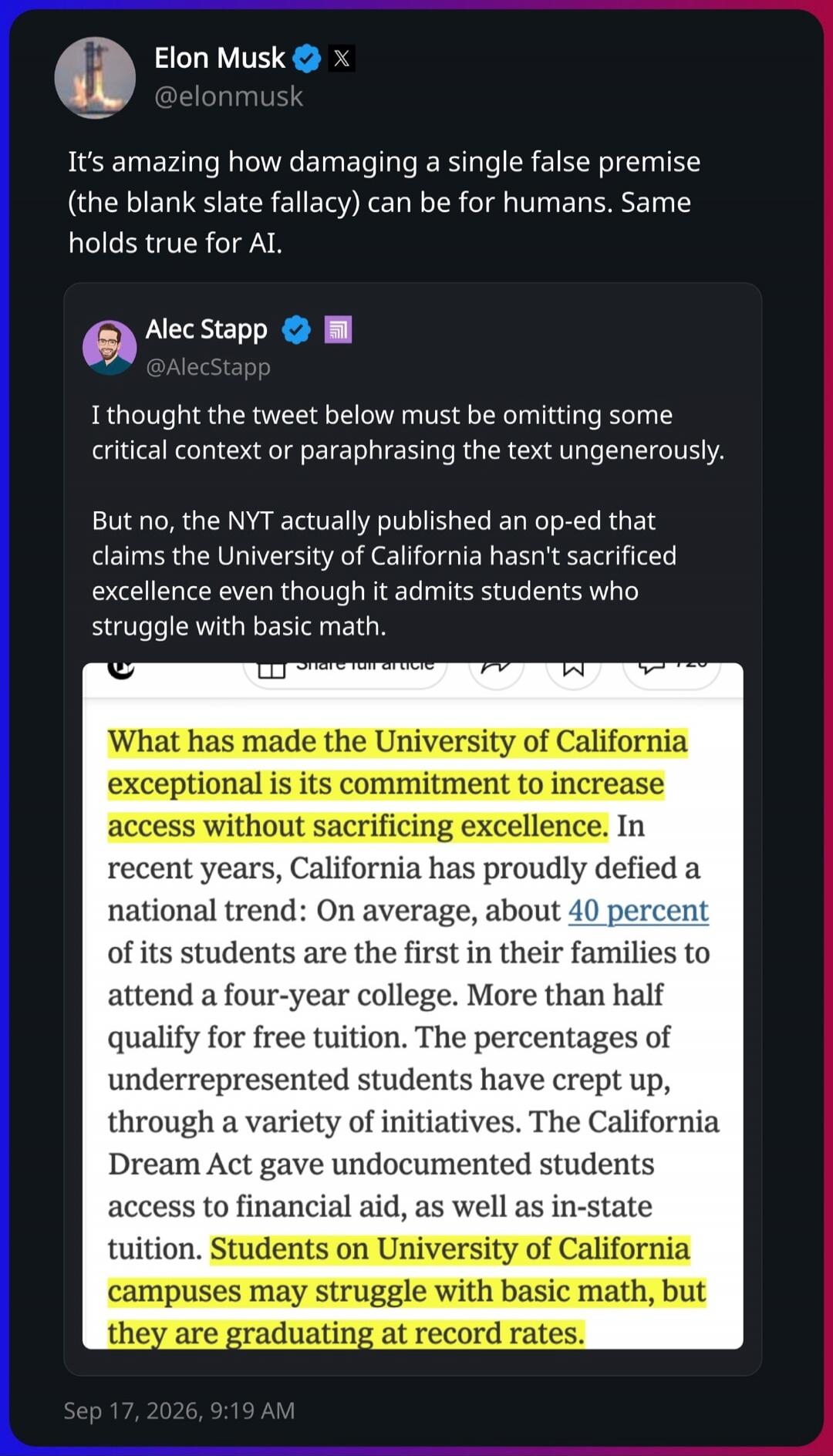 Elon Musk @elonmusk It's amazing how damaging a single false premise (the blank slate fallacy) can be for humans. Same holds true for AI. Alec Stapp @AlecStapp I thought the tweet below must be omitting some critical context or paraphrasing the text ungenerously. But no, the NYT actually published an op-ed that claims the University of California h