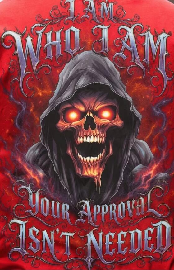 I AM WHO I AM YOUR APPROVAL ISN'T NEEDED