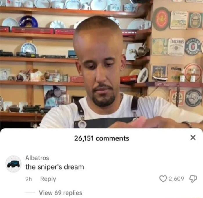 26151 comments X Albatros the snipers dream b Reply Q2609 P View 69 replies