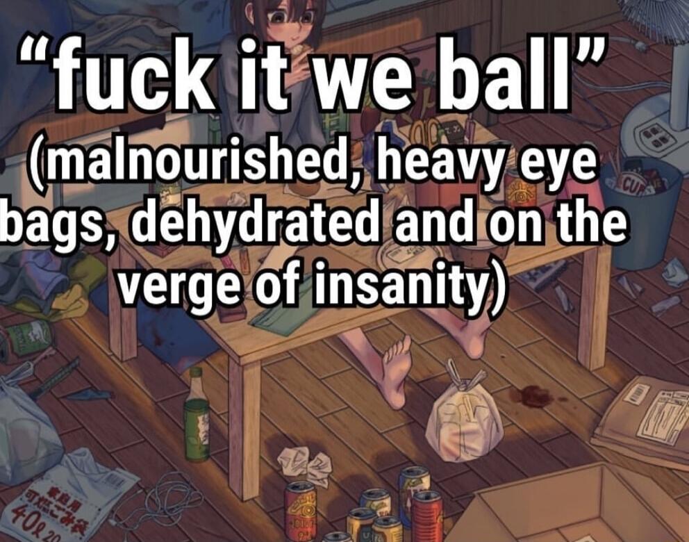 fuck ittwe ball Ub malnourlshedheavyeye bagsdehydratedlandlon the vergeofsamty NN R lg