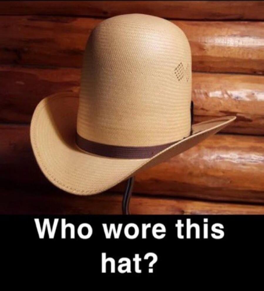 Who wore this hat?