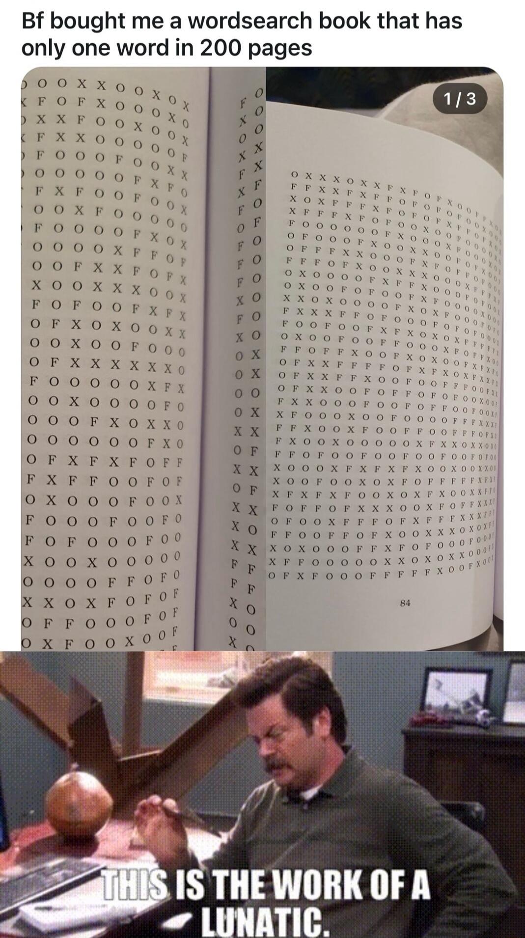 Bf bought me a wordsearch book that has only one word in 200 pages 1 CC oo HMMNNNS m AR HOXO000CONONUNES L Er e
