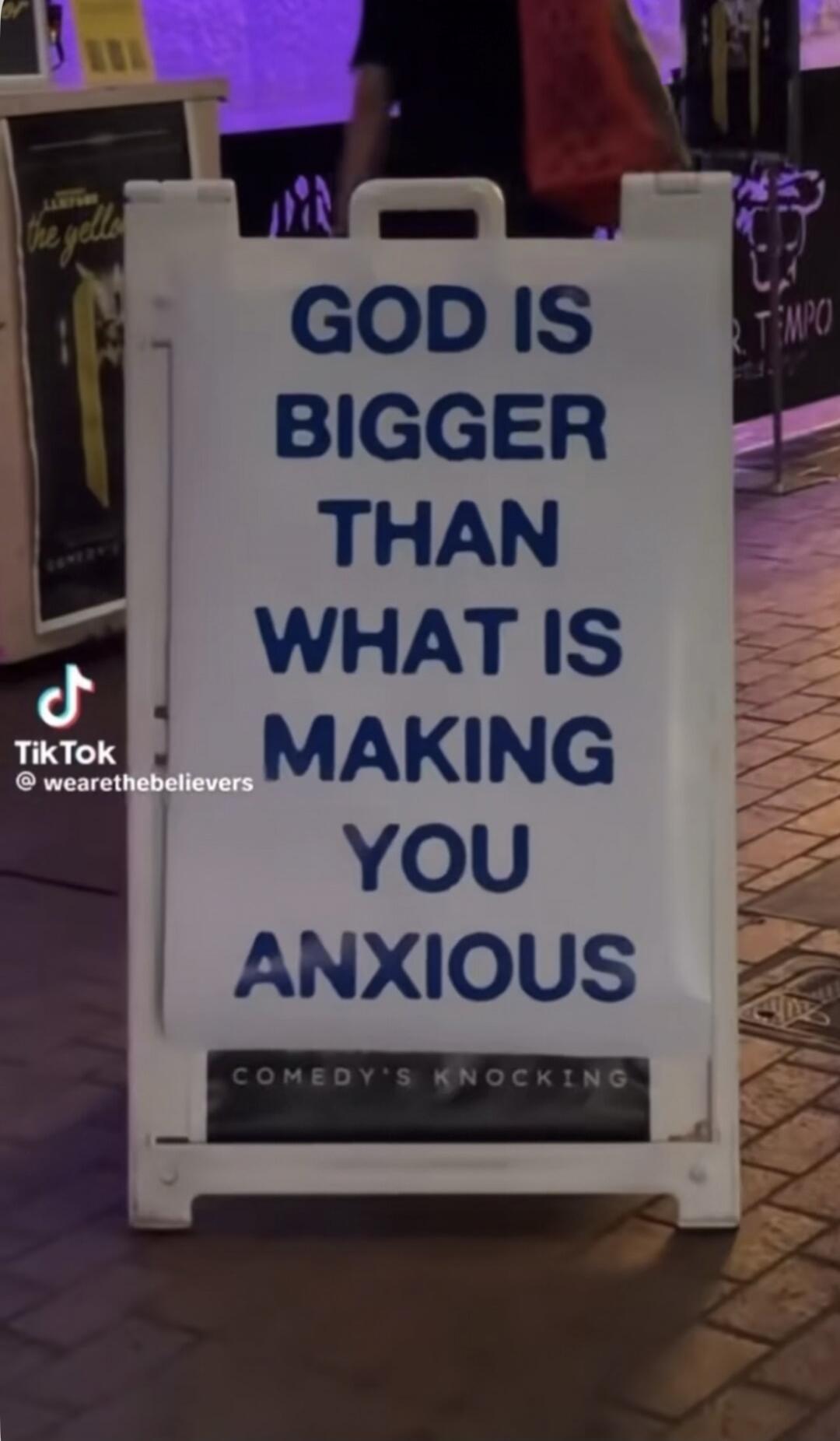 GOD IS BIGGER THAN WHAT IS MAKING YOU ANXIOUS. COMEDY'S KNOCKING. TikTok: @wearethebelievers.
