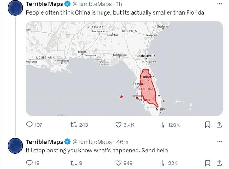 Terrible Maps TerribleMaps 1h People often think China is huge but its actually smaller than Florida Qor Qs Qaak hi 120K A Terrible Maps TerribleMaps 46m If1 stop posting you know whats happened Send help O as Qs i 22K N