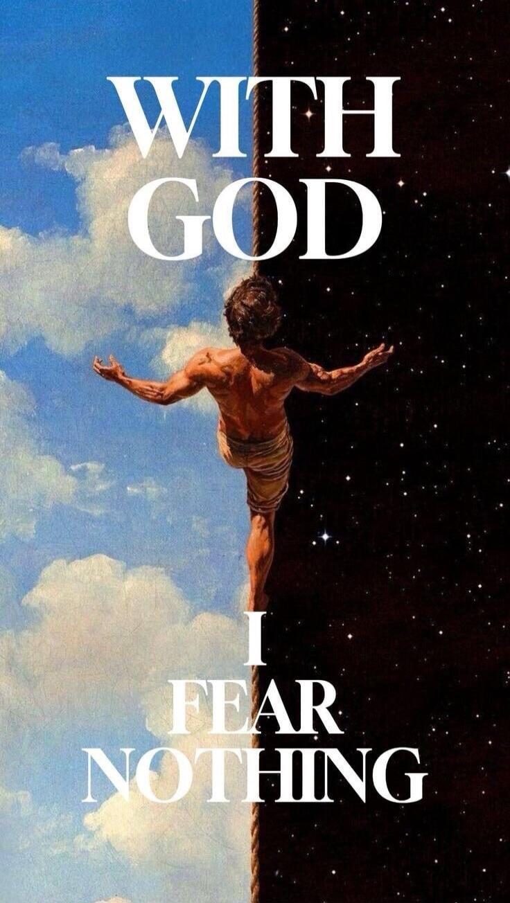 WITH GOD I FEAR NOTHING