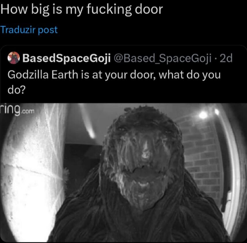 How big is my fucking door Traduzir post BasedSpaceGoji Based SpaceGoji 2d elele Al EY Ts GRER 1 eIV e T AU 1 e RV e1 do ing 4 i A