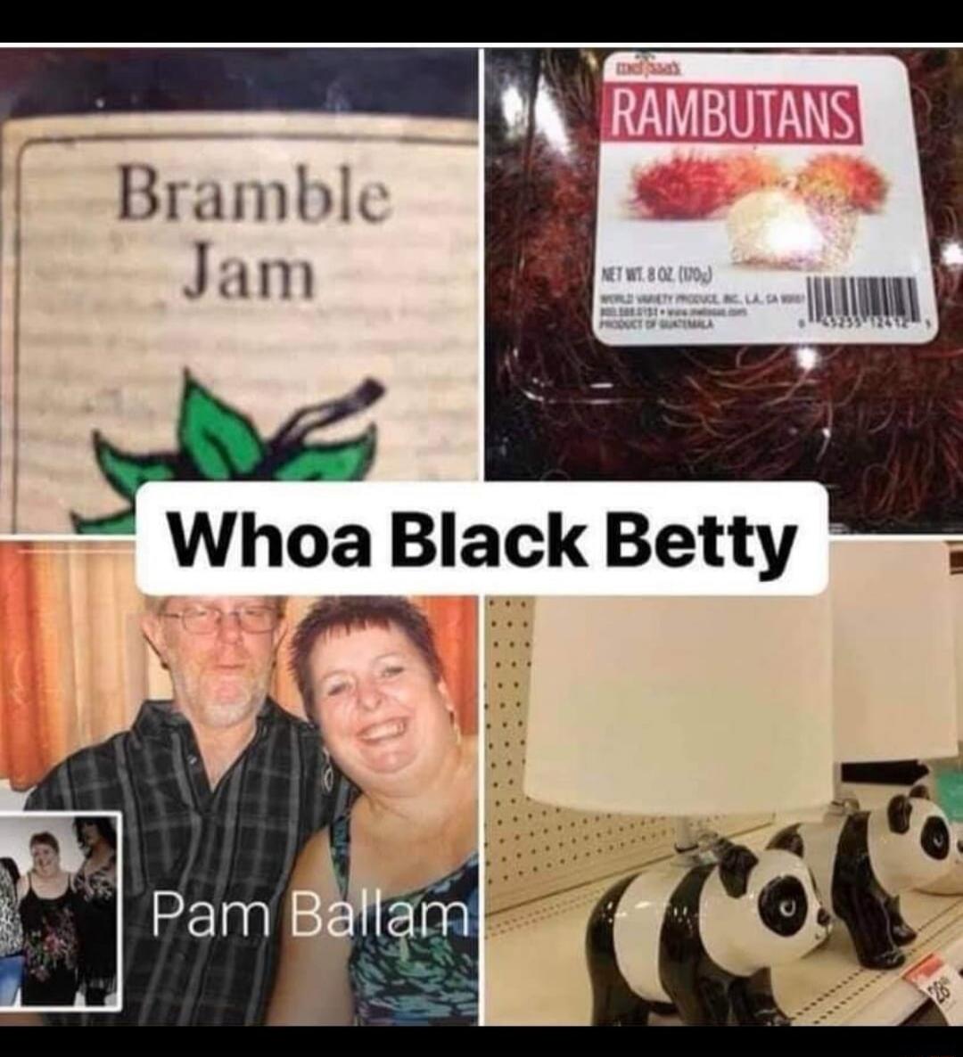 Bramble Jam. Rambutans. NET WT. 8 OZ (170g). WORLD VARIETY PRODUCE, INC. LA, CA 90013. PRODUCT OF GUATEMALA. Whoa Black Betty. Pam Ballam.