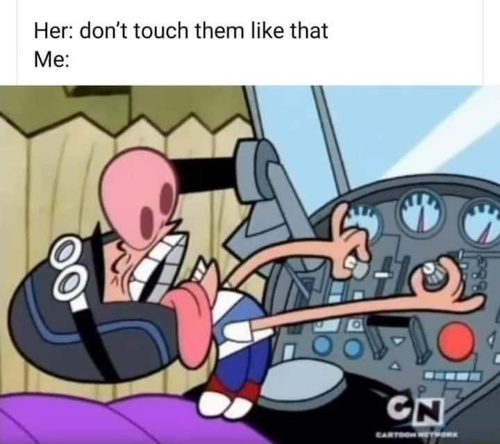 Her dont touch them like that Me