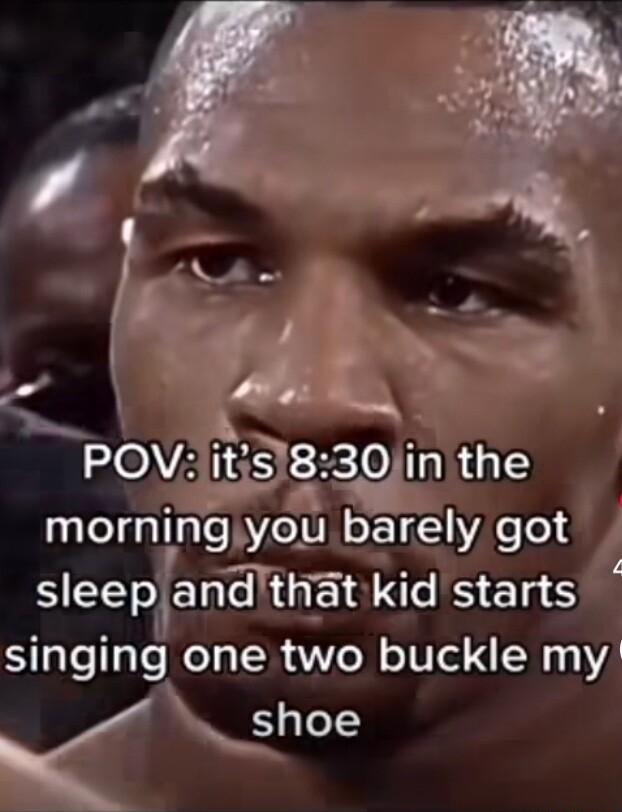 mormngyc barely Gl sIeepJanYthat kid starts singing one two buckle my hoe