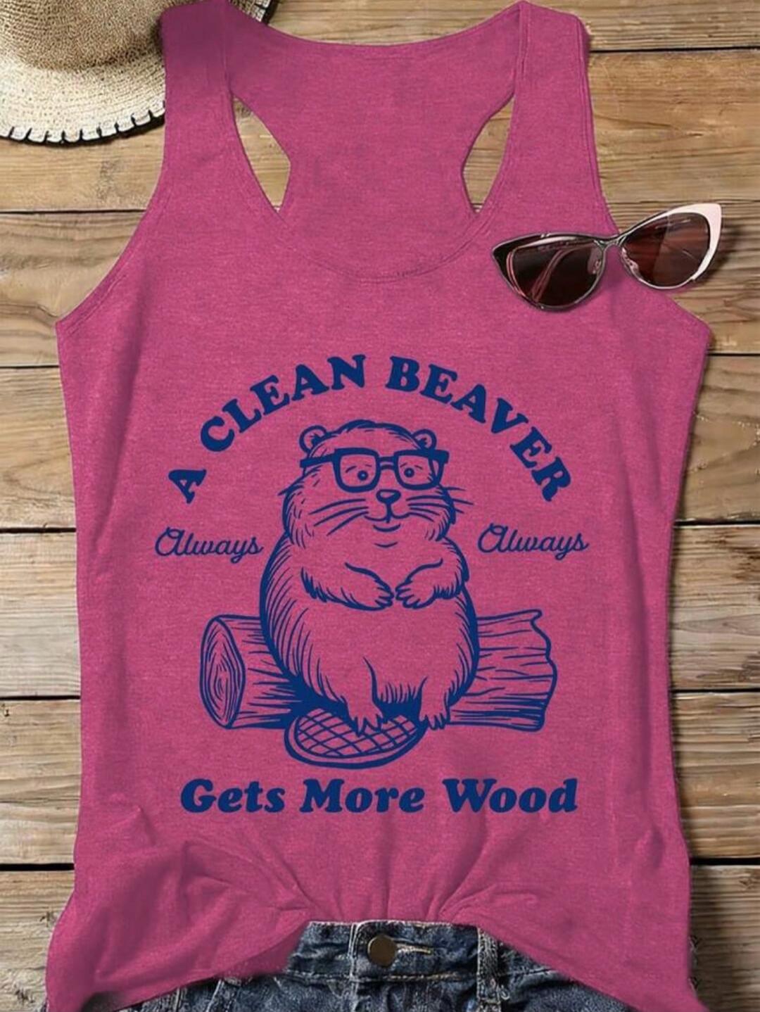 A CLEAN BEAVER Always Always Gets More Wood